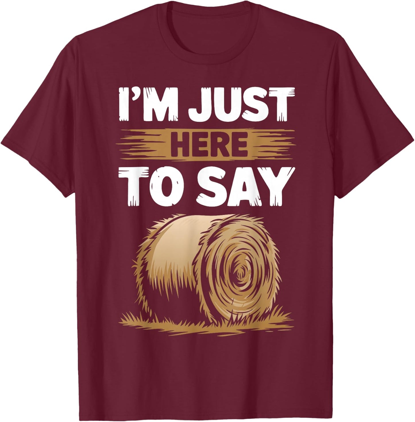 Farming Pun - Here To Say Hay - Farmer T-Shirt - T-Shirt | Maroon