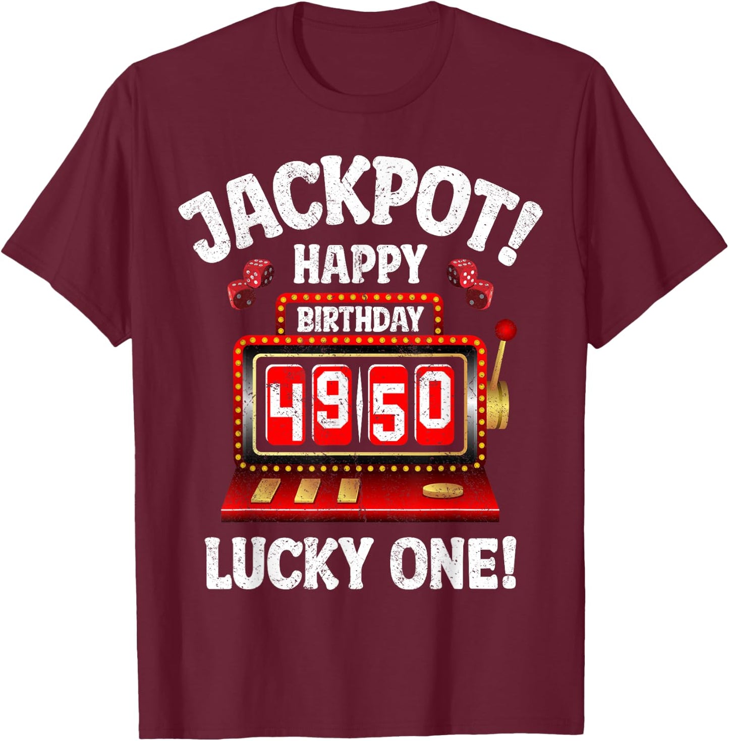 Jackpot Happy 50th Birthday Bday Celebrant Slot Machine T-Shirt - T-Shirt | Maroon