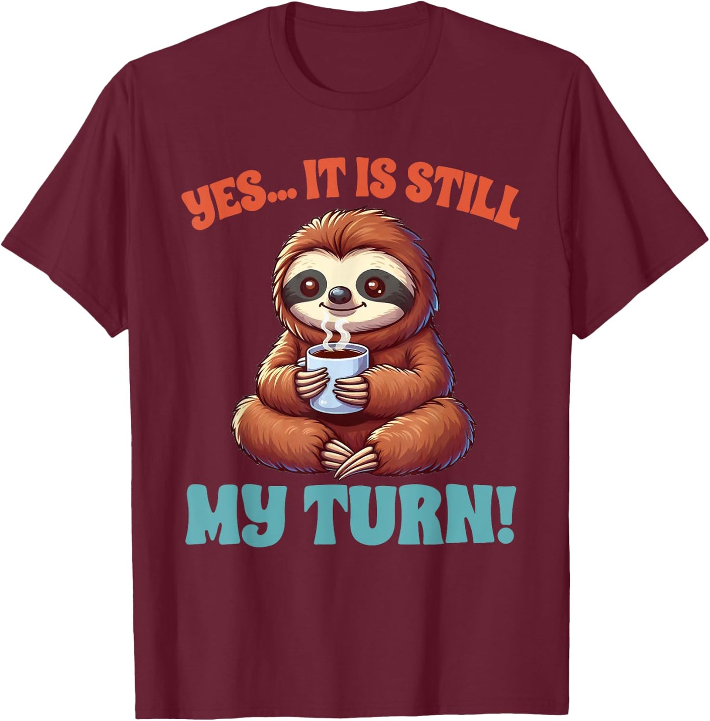 Board Game Lover Sloth Game Night Yes It Is Still My Turn T-Shirt - T-Shirt | Maroon
