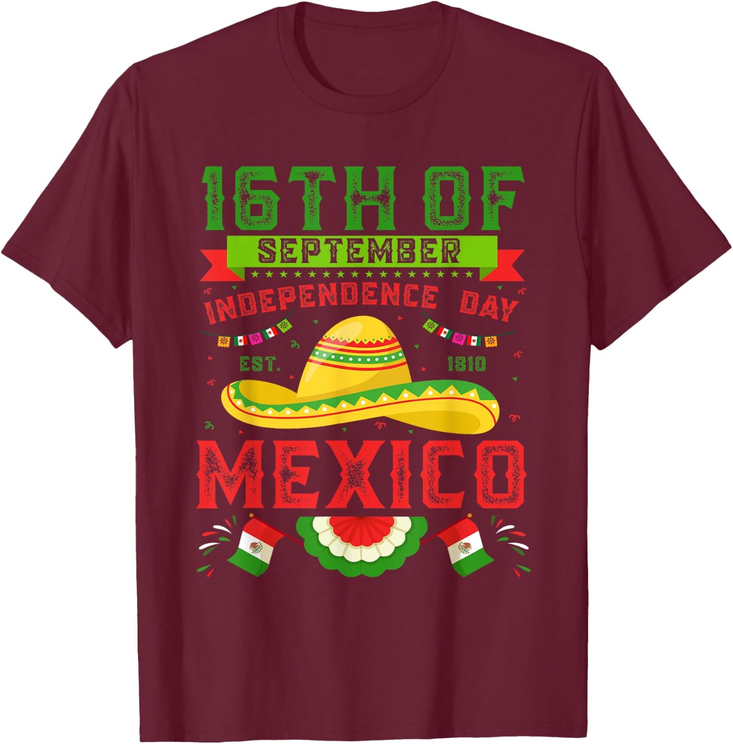 16th Of September 1810 Mexico Independence Day Mexican Flag T-Shirt - T-Shirt | Maroon