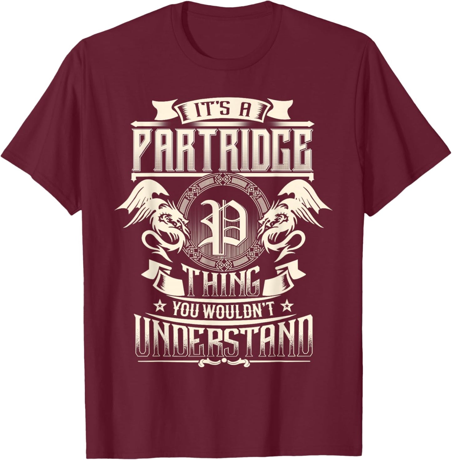 It's A PARTRIDGE Thing You Wouldn't Understand Family Name T-Shirt - T-Shirt | Maroon