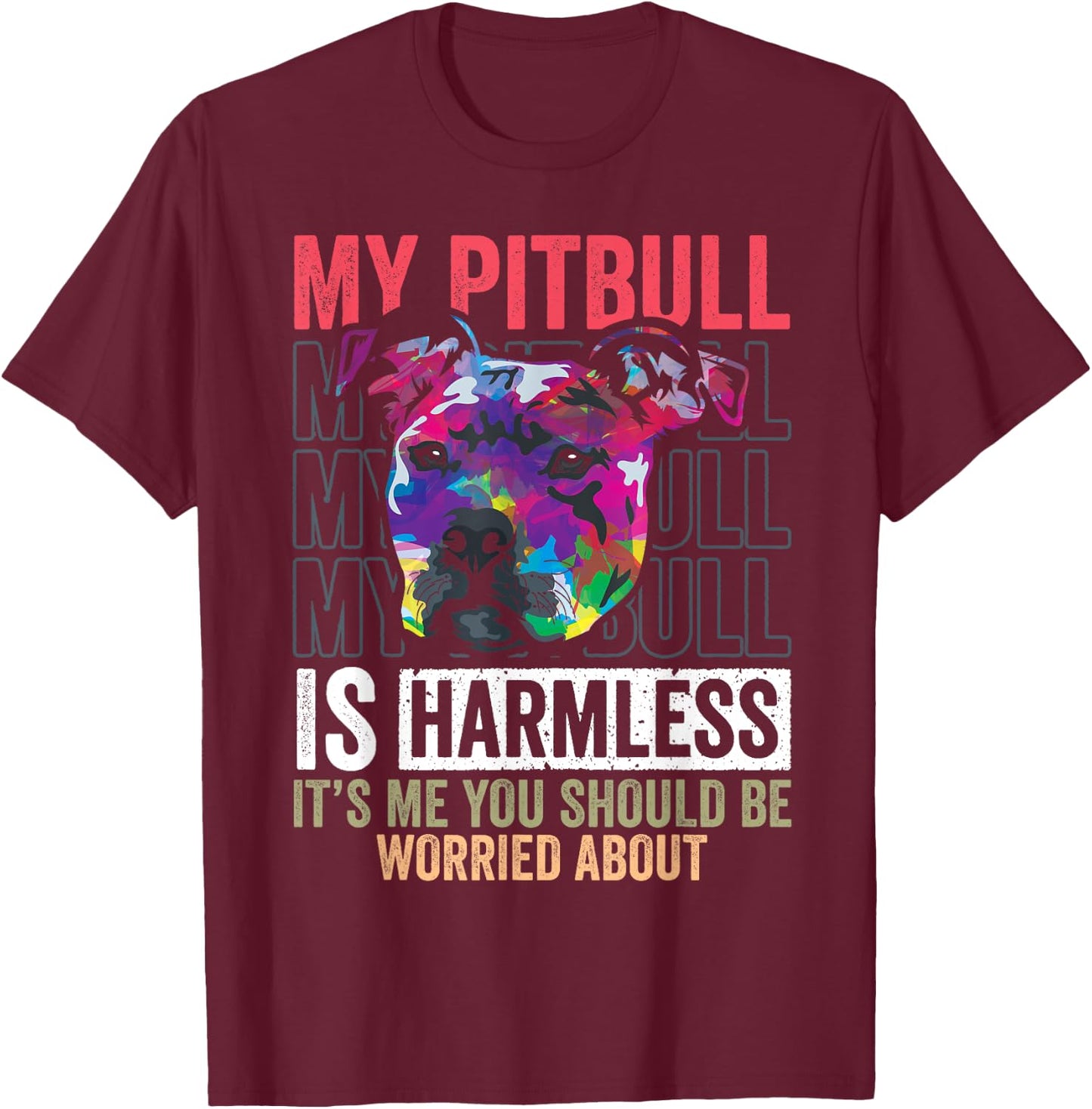 Funny Pitbull is Harmless Pittie Mom Dog Lover Pitbull Owner Women T-Shirt - T-Shirt | Maroon