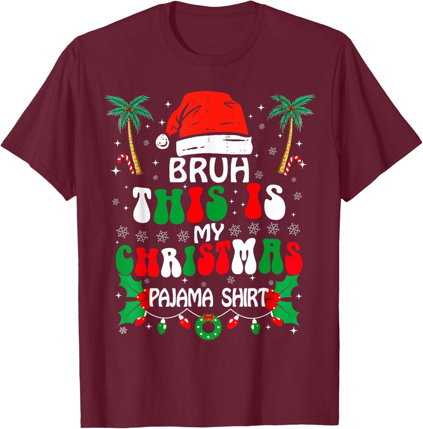 Bruh This Is My Christmas Pajama Shirt Funny Xmas Matching T-Shirt - T-Shirt | Maroon