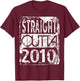 Straight Outta 2010 Funny Birthday T-Shirt - T-Shirt | Maroon