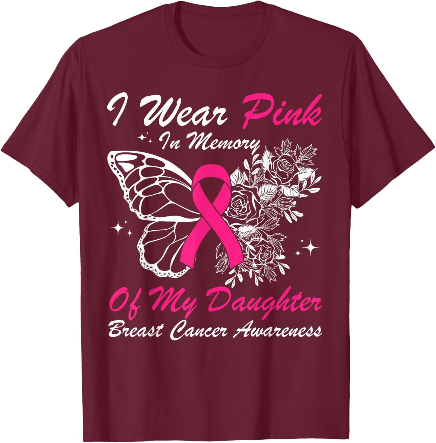 I Wear Pink In Memory Of My Daughter Butterfly Breast Cancer T-Shirt - T-Shirt | Maroon
