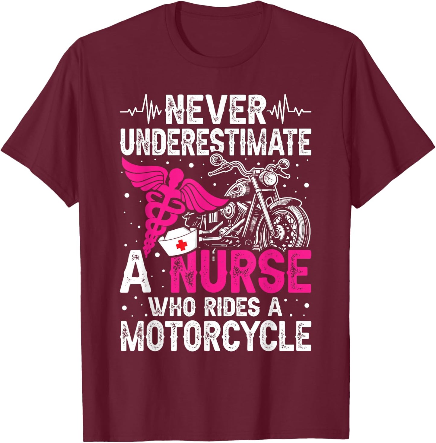Never Underestimate a Nurse Who Rides A Motorcycle T-Shirt - T-Shirt | Maroon
