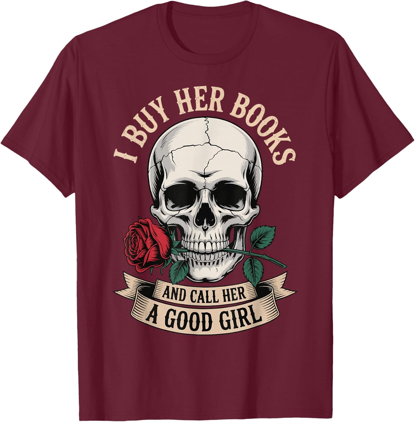 I Buy Her Books And Call Her A Good Girl T-Shirt - T-Shirt | Maroon