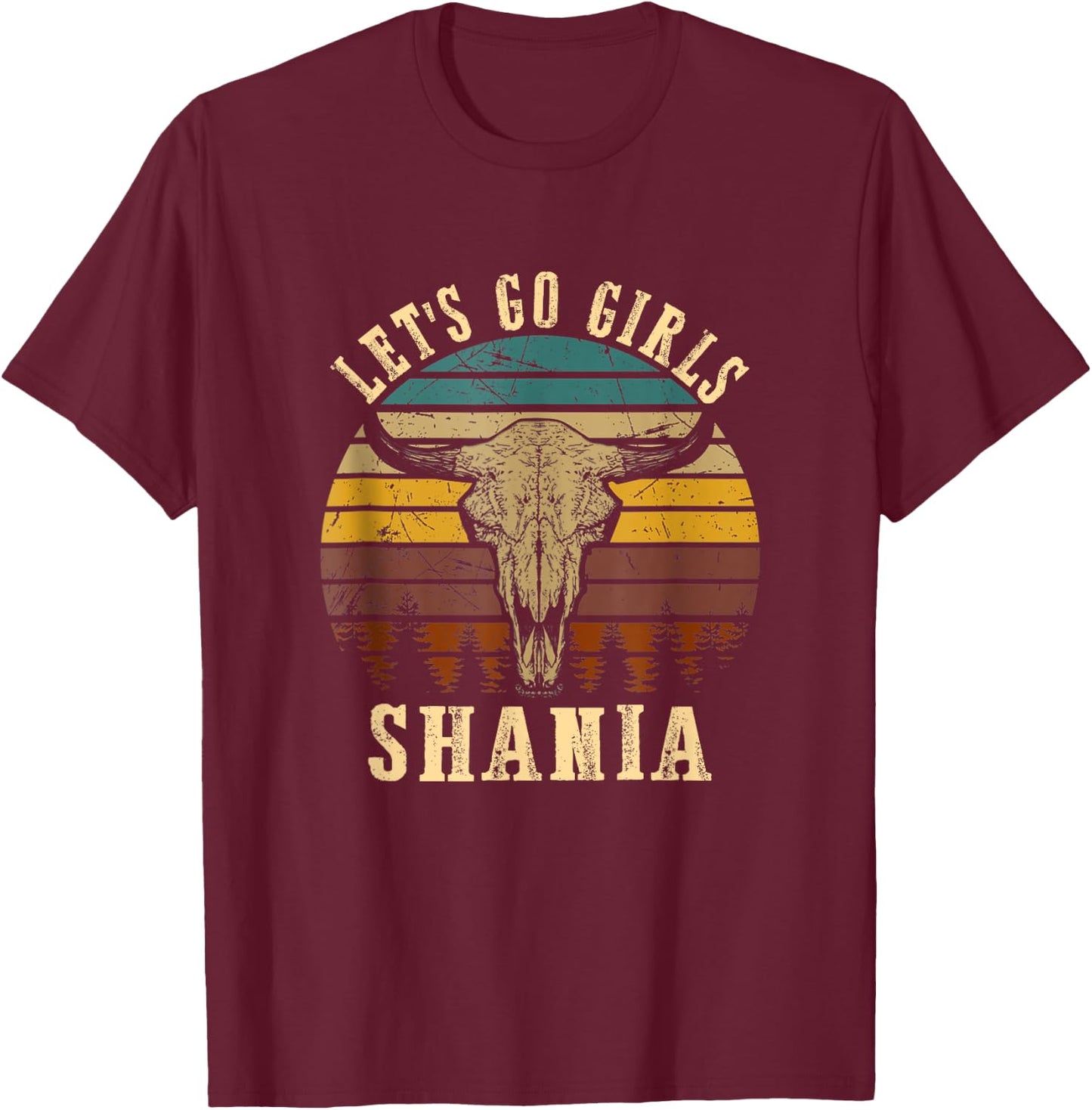 Retro Let Go Girls Shania Cowgirl Western Rodeo Bulls Skull T-Shirt - T-Shirt | Maroon