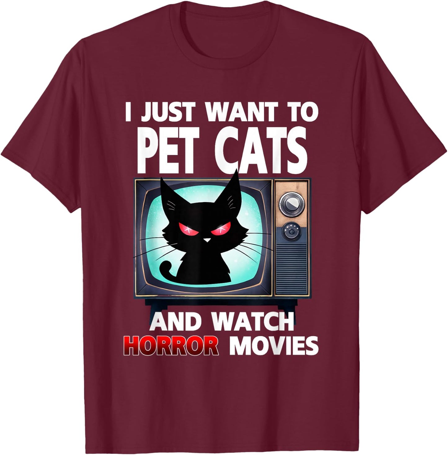 I Just Want To Pet Cats And Watch Horror Movies Halloween T-Shirt - T-Shirt | Maroon