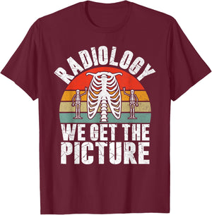 Radiology we get the Picture Radiology T-Shirt - T-Shirt | Maroon
