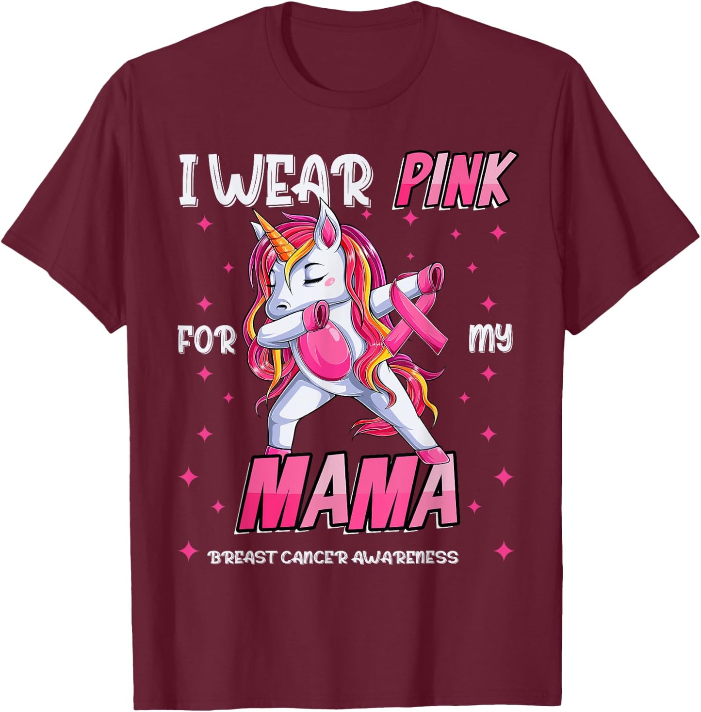 Unicorn Breast Cancer Mom, Girls I Wear Pink For My Mama T-Shirt - T-Shirt | Maroon