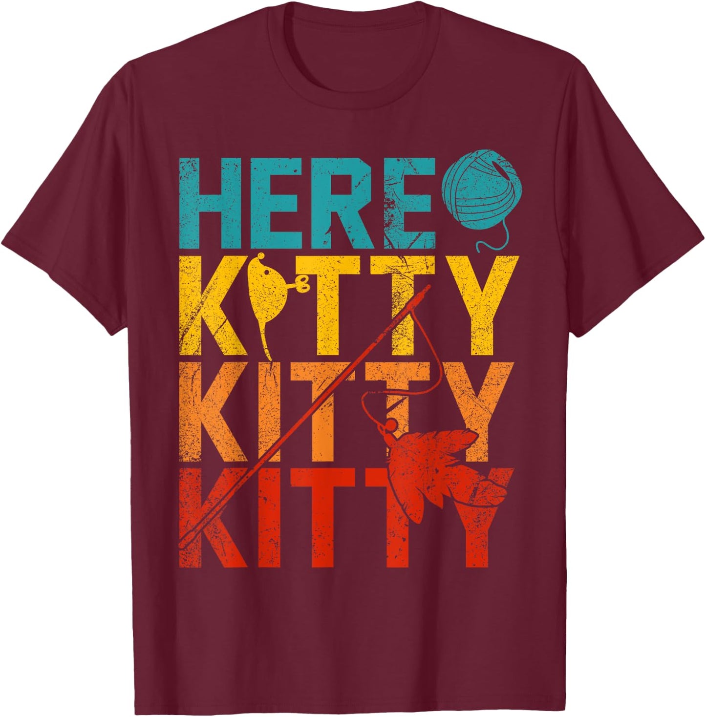 Here Kitty Kitty Kitty T-Shirt - T-Shirt | Maroon