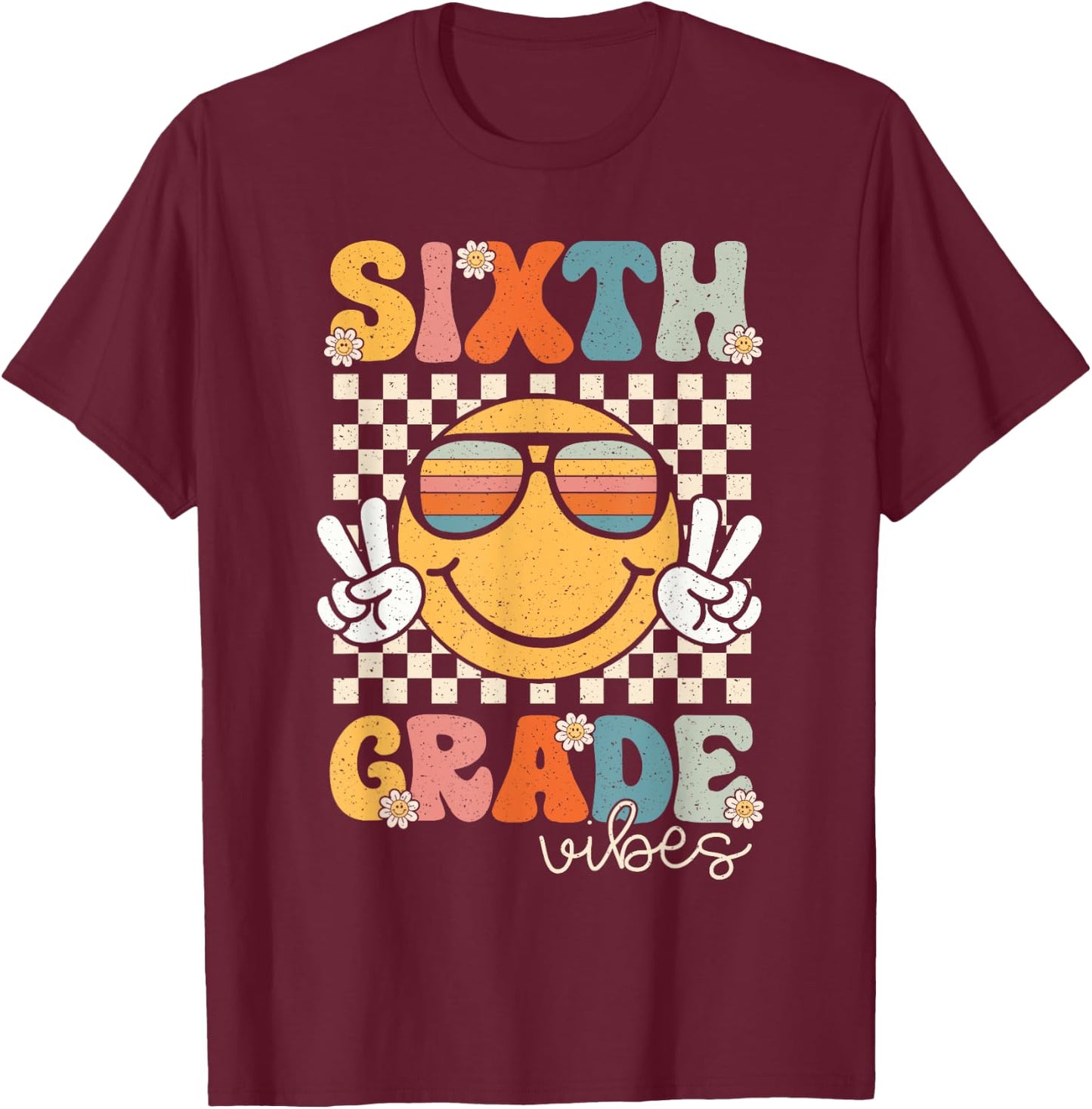 Sixth Grade Vibes Smile First Day of School 6th Grade Team T-Shirt - T-Shirt | Maroon