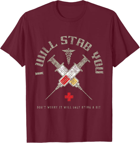 I Will Stab You Funny Nursing T Shirt | Nurse Shirt T-Shirt - T-Shirt | Maroon