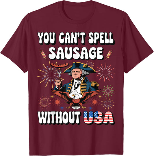 You Can't Spell Sausage Without USA Funny Fourth of July T-Shirt - T-Shirt | Maroon