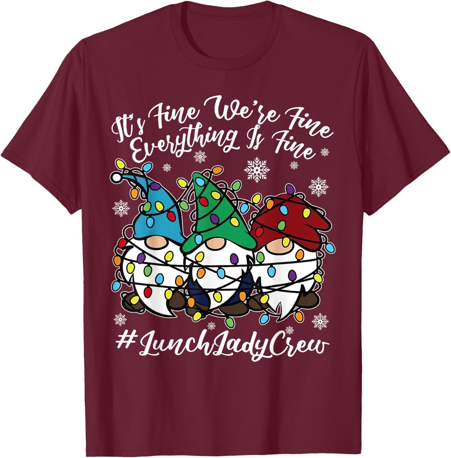 Cute Gnomes Everything Is Fine Christmas Lunch Lady Crew T-Shirt - T-Shirt | Maroon