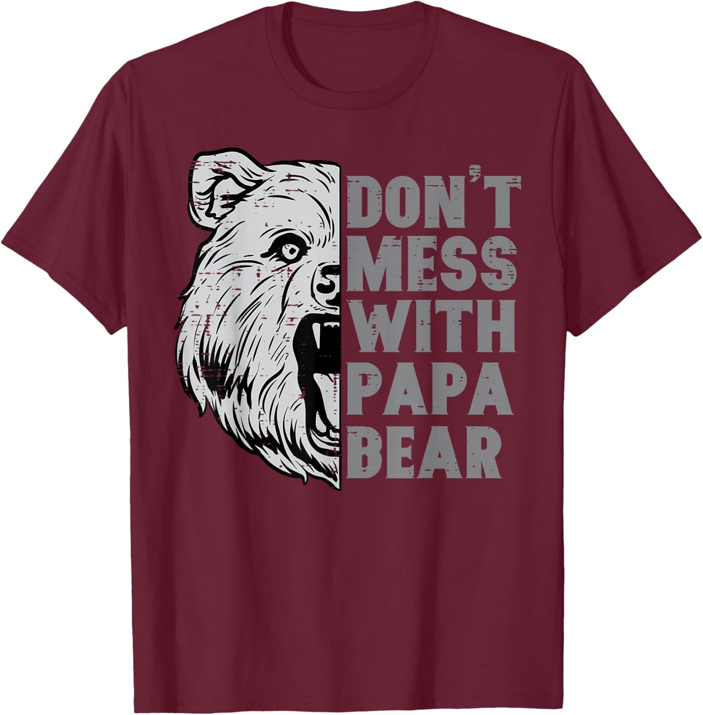 Fathers Day Dont Mess With Papa Bear Cool Dad Daddy Dada Men T-Shirt - T-Shirt | Maroon