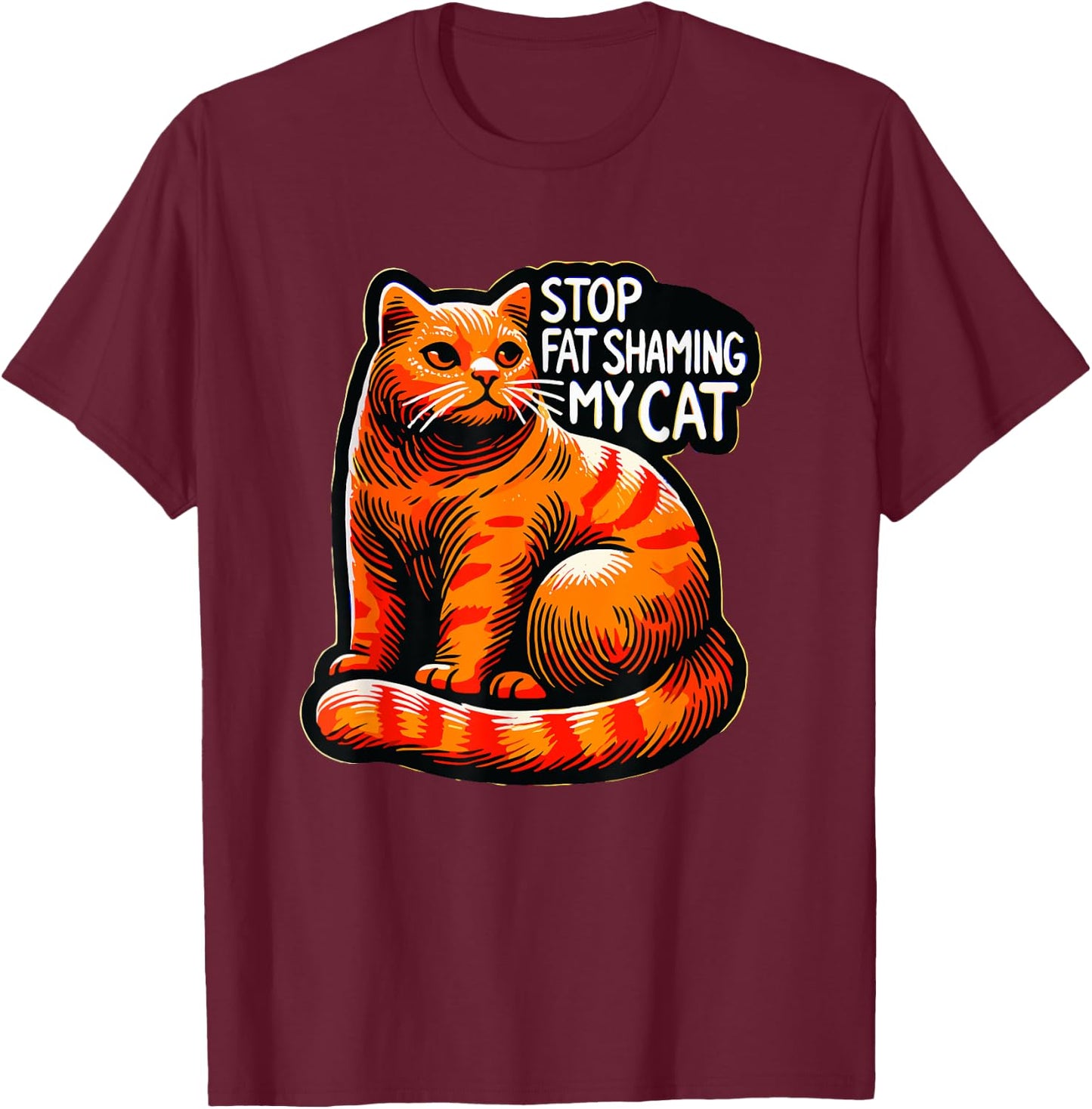 Funny Stop Fat Shaming My Cat, Pet, and Animal Lover Humor T-Shirt - T-Shirt | Maroon