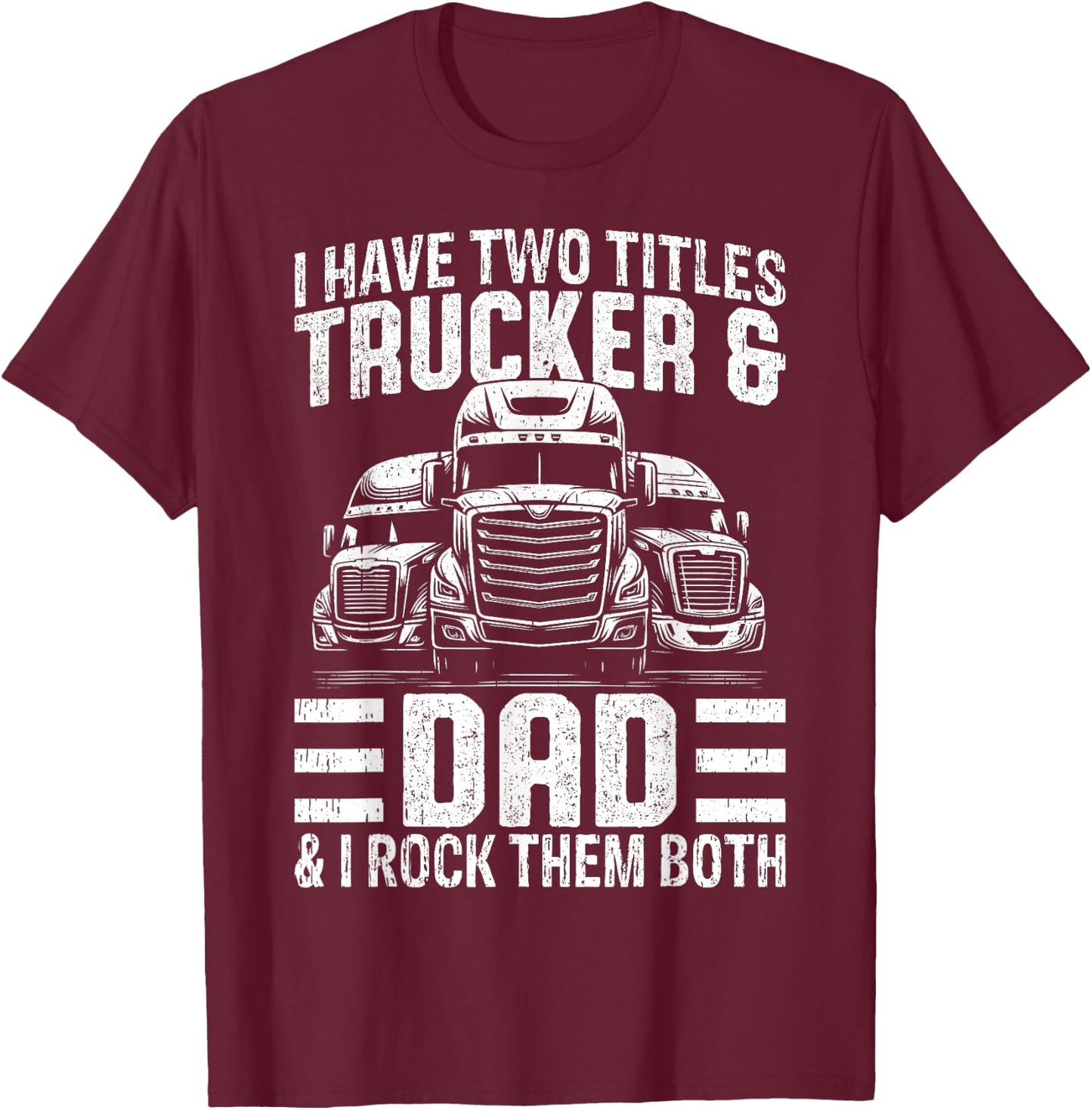 Funny Trucker Shirt Dad Semi Truck Driver T-Shirt - T-Shirt | Maroon