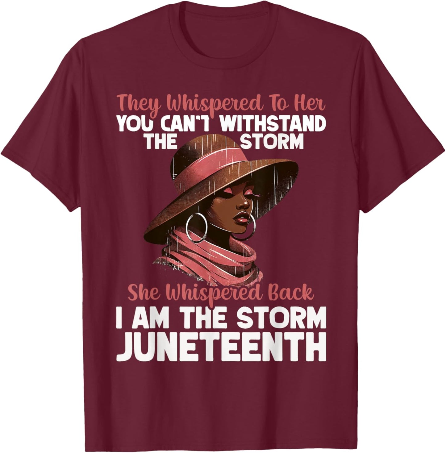 I am The Storm Black Women Juneteenth Freedom Day 1865 T-Shirt - T-Shirt | Maroon