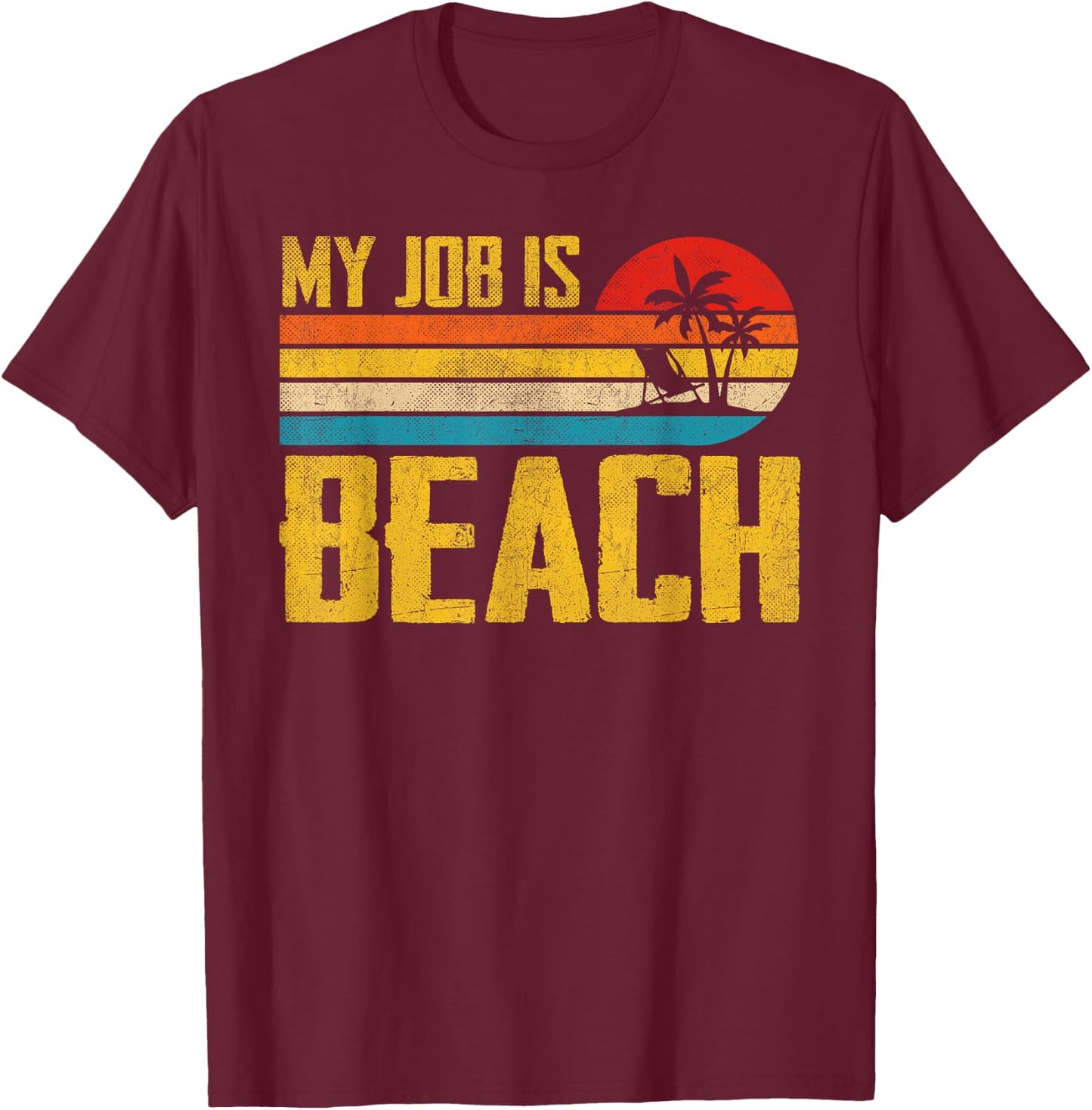 My Job Is Beach Funny Retro Summer Vacation Beach Women T-Shirt - T-Shirt | Maroon
