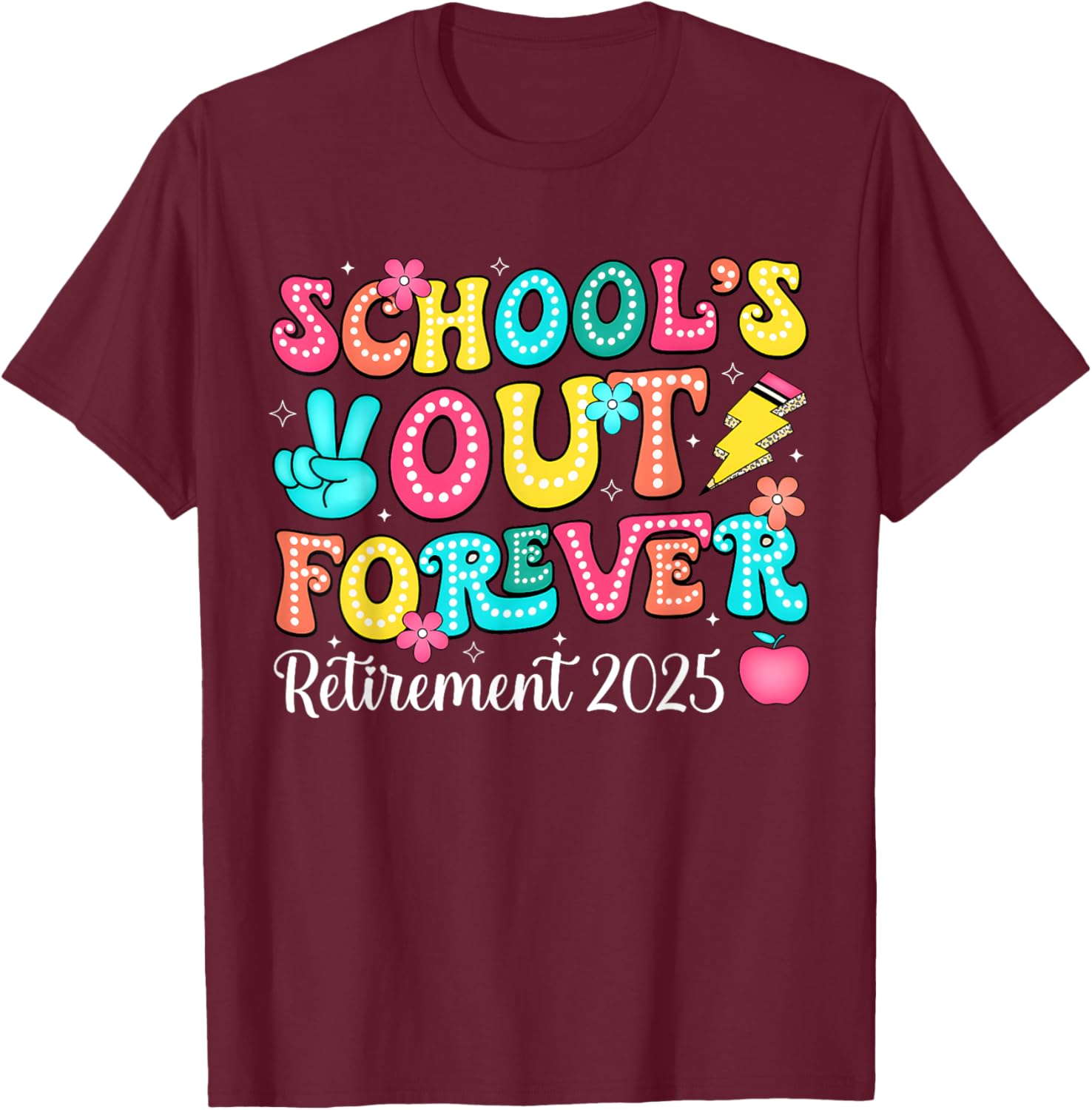 School's Out Forever 2025 Retired Groovy Teacher Retirement T-Shirt - T-Shirt | Maroon