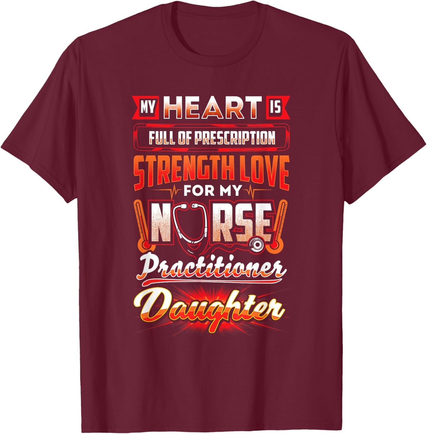 Nurse Practitioner Daughter Nurse Practitioner Shirt T-Shirt - T-Shirt | Maroon