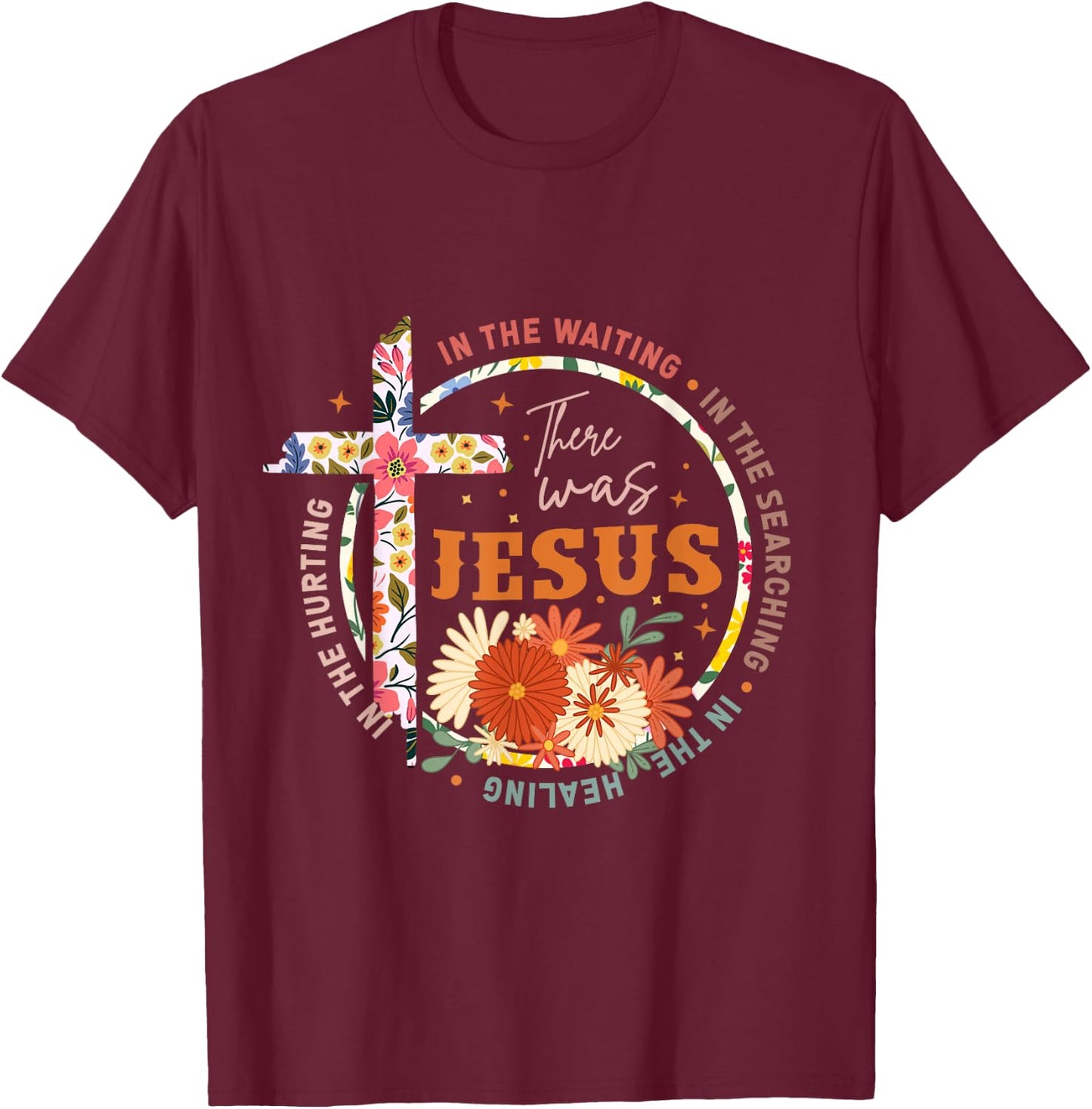 In The Waiting In The Searching There Was Jesus Christian T-Shirt - T-Shirt | Maroon