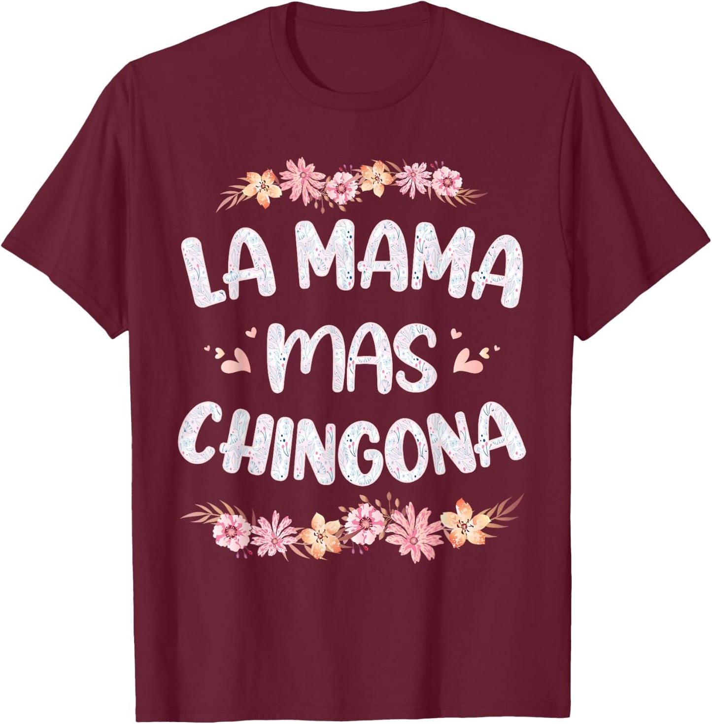 La Mama Mas Chingona Spanish Mom Floral Mother's Day T-Shirt - T-Shirt | Maroon