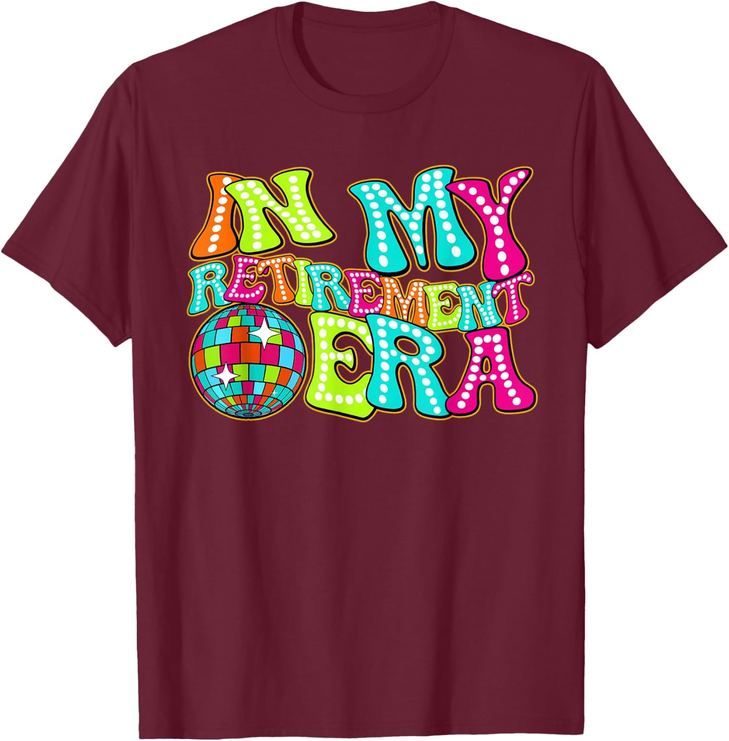 Disco Groovy In My Retirement Era T-Shirt - T-Shirt | Maroon