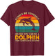 Always Be Yourself Unless You Can Be A Dolphin Funny Dolphin T-Shirt - T-Shirt | Maroon