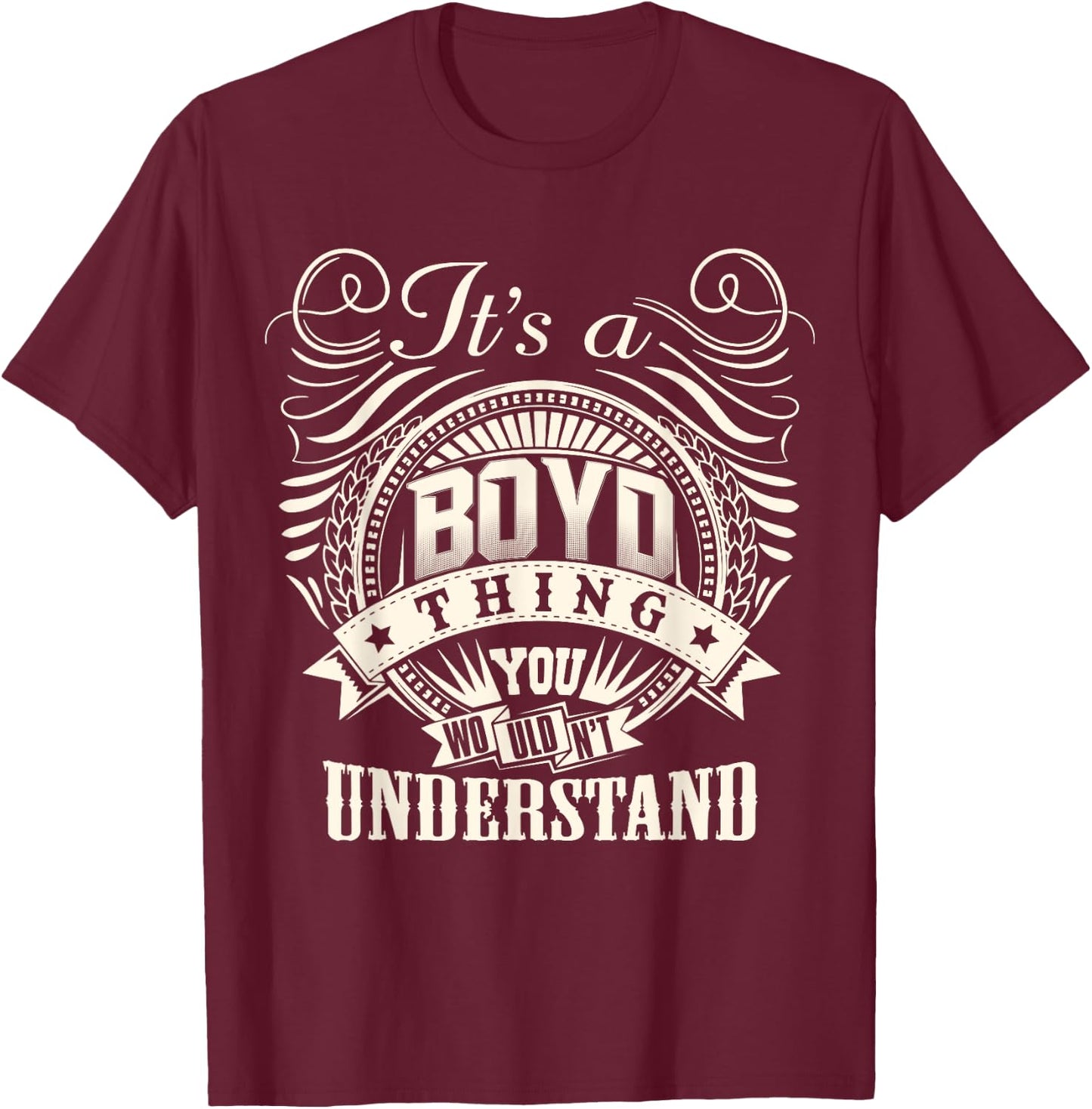 It's A BOYD Thing You Wouldn't Understand BOYD Family T-Shirt - T-Shirt | Maroon