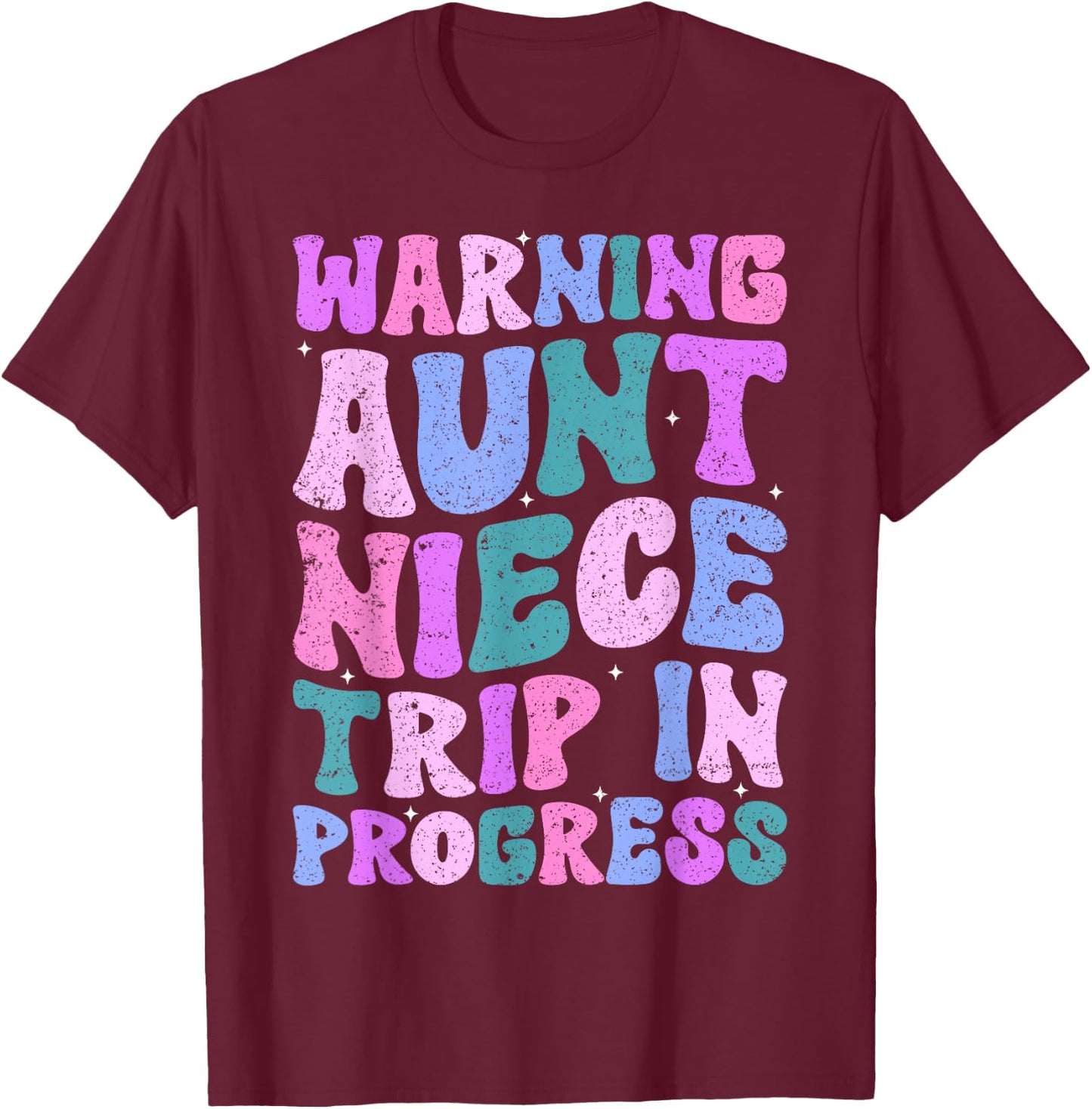 Warning Aunt Niece Trip In Progress Aunt Niece Trip Matching T-Shirt - T-Shirt | Maroon