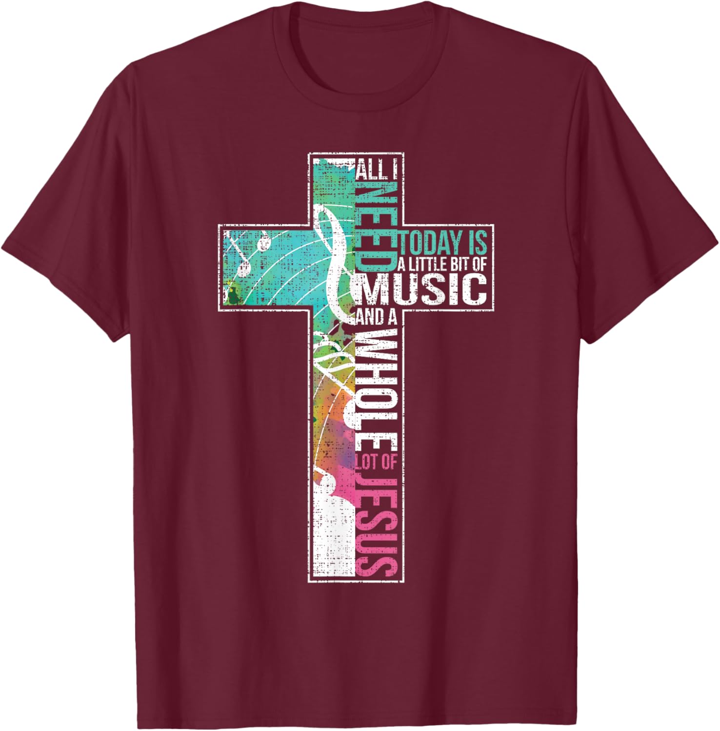 All I Need Is Music & Jesus Christian Cross Gospel T-Shirt - T-Shirt | Maroon
