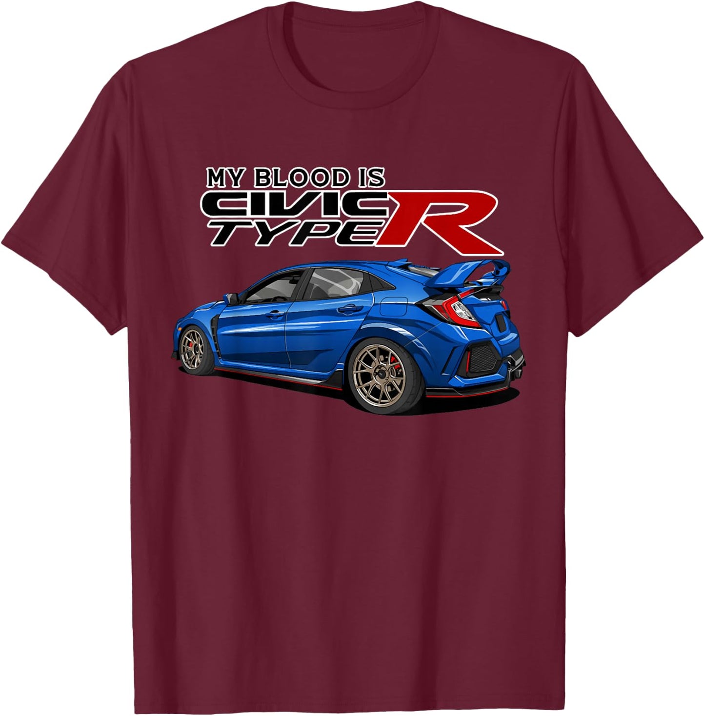 Civic Type R EK Japanese Car My Blood is T-Shirt - T-Shirt | Maroon