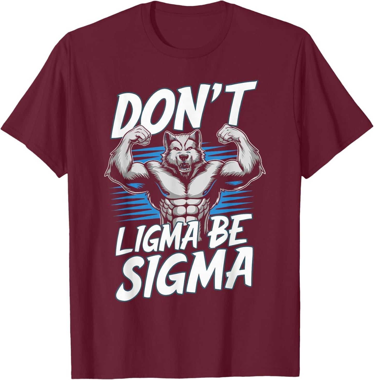 Alpha Wolf Meme Cringe Funny Werewolf Don't Ligma Be Sigma - Black, Small - Modern Humorous Meme - -Adults - Short Sleeve T-Shirt - T-Shirt | Maroon