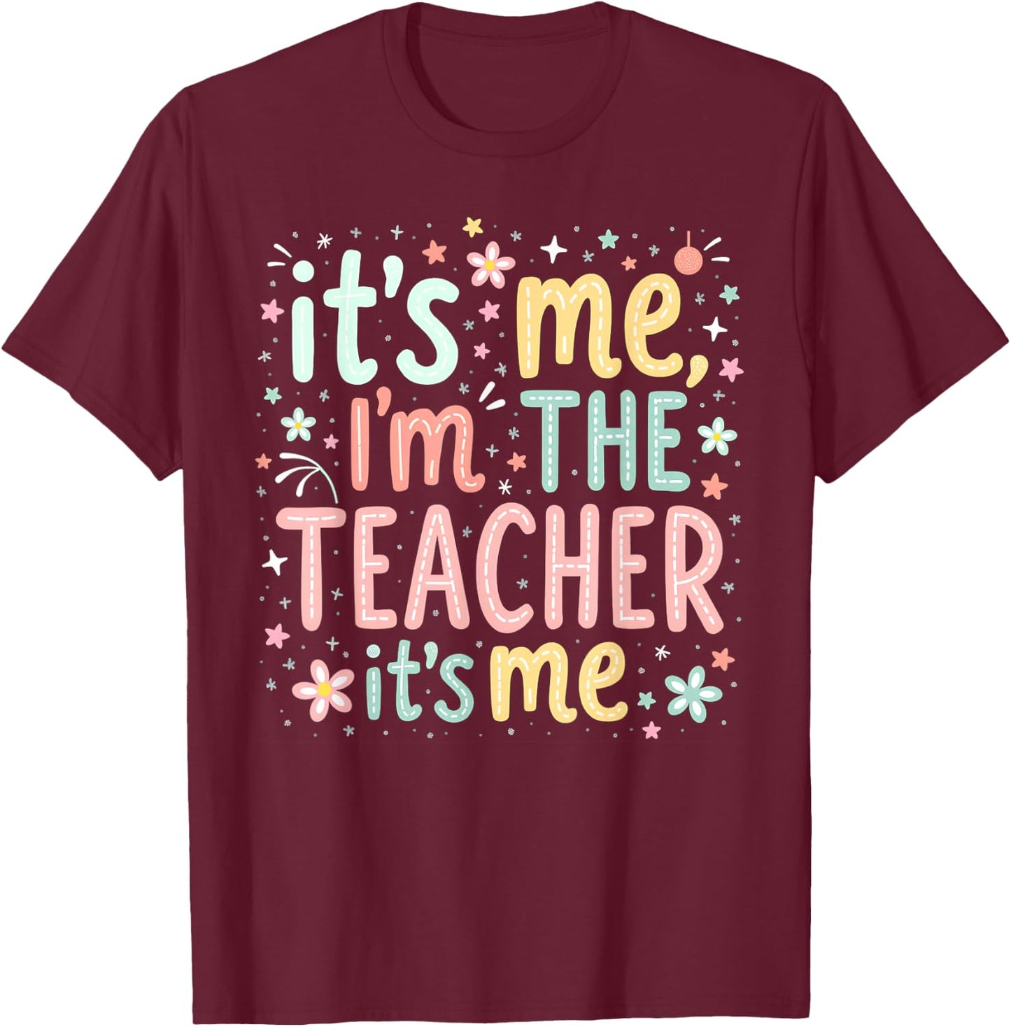 Hi Im The Teacher Its Me, Women Back to School Teacher T-Shirt - T-Shirt | Maroon