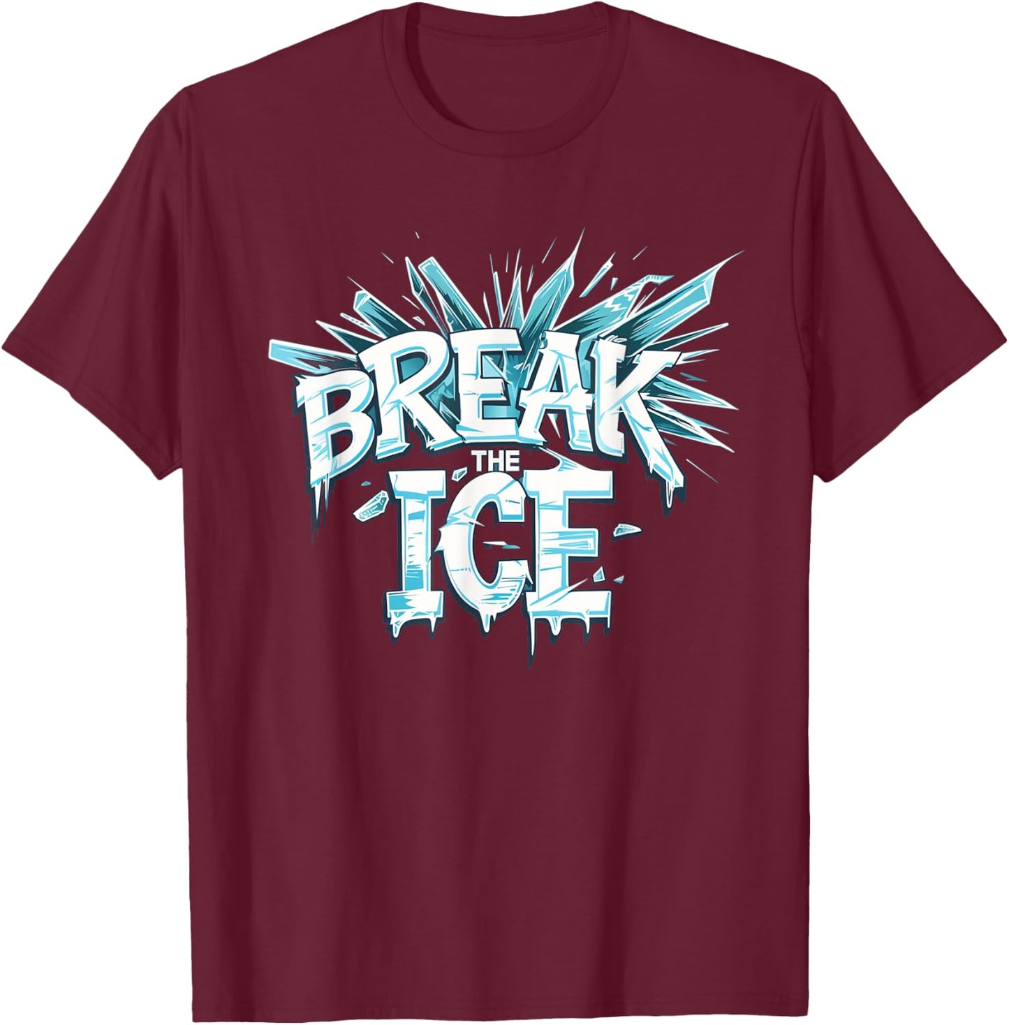 Cool Break the Ice for Statement and Costume Lovers T-Shirt - T-Shirt | Maroon