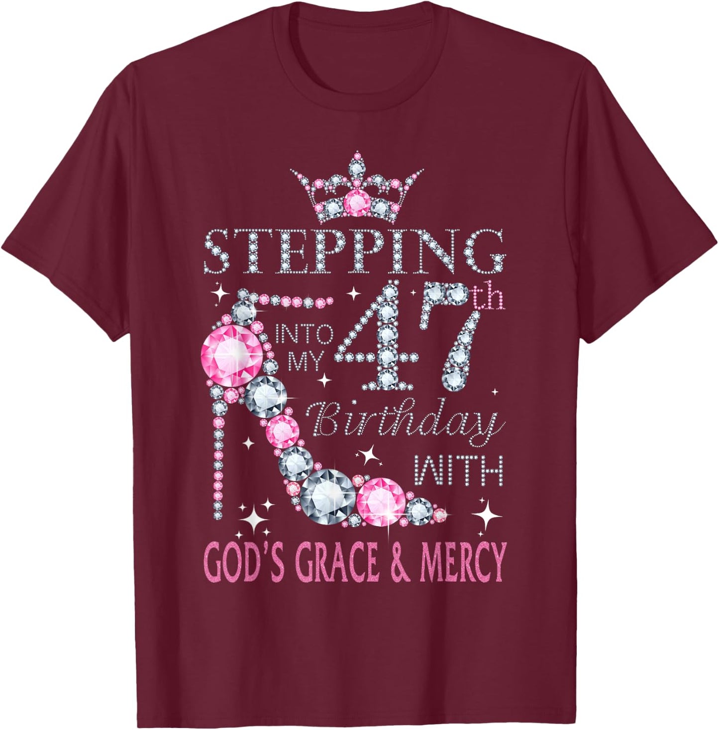 Stepping into my 47th birthday with God's grace & Mercy Lady T-Shirt - T-Shirt | Maroon