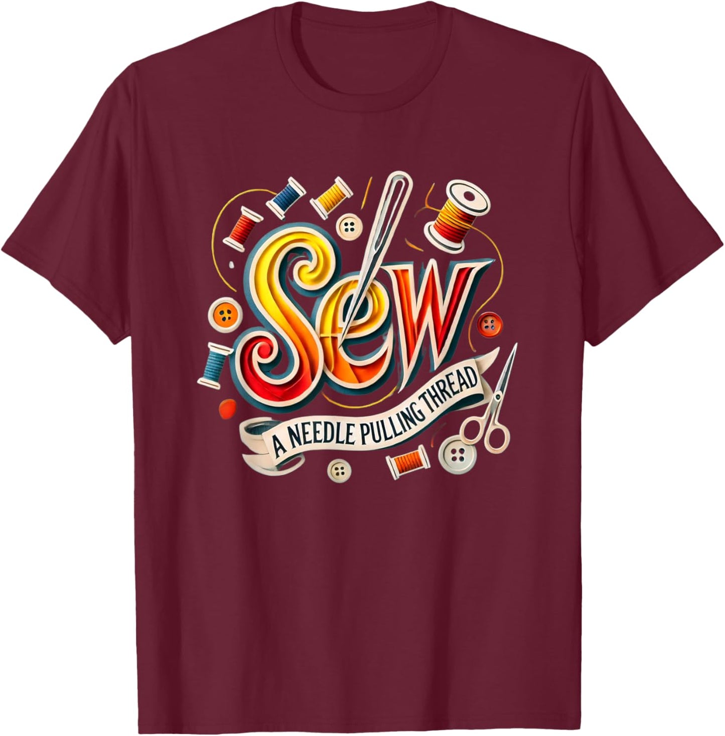 Sew A Needle Pulling Thread Theatre Sound Of Music Musical T-Shirt - T-Shirt | Maroon