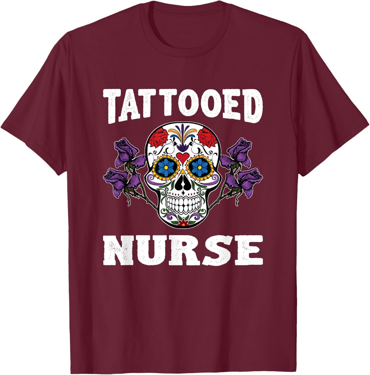 Tattooed Nurse Shirt Funny Nurse Gifts T-Shirt - T-Shirt | Maroon