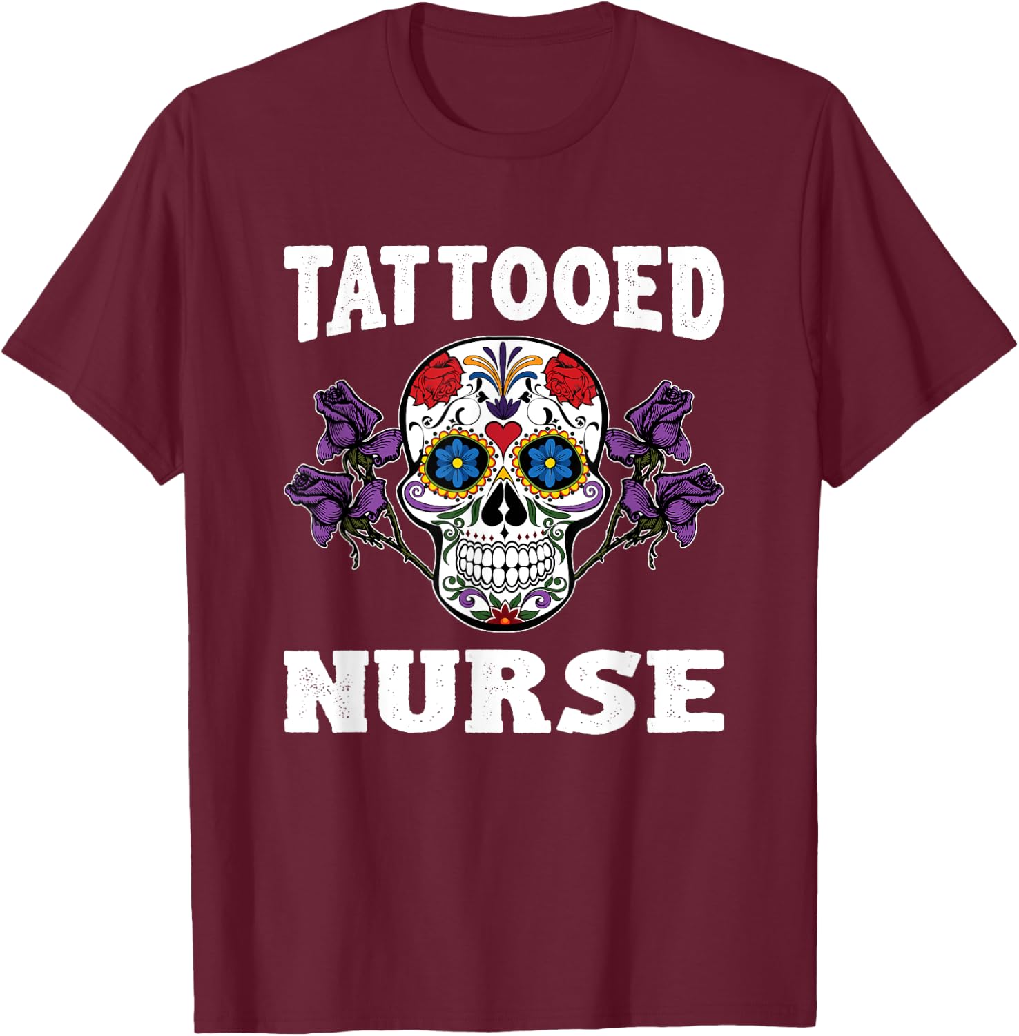 Tattooed Nurse Shirt Funny Nurse Gifts T-Shirt - T-Shirt | Maroon
