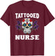 Tattooed Nurse Shirt Funny Nurse Gifts T-Shirt - T-Shirt | Maroon