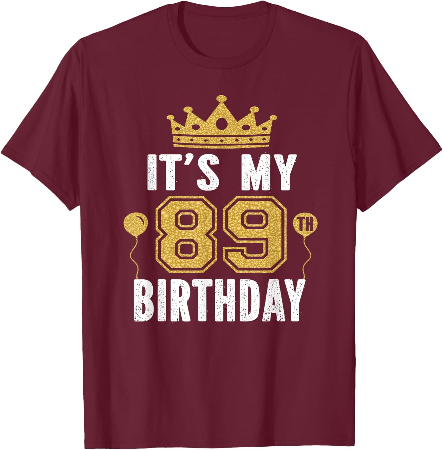 It's My 89th Birthday Gift 89 Years Old Man And Woman T-Shirt - T-Shirt | Maroon