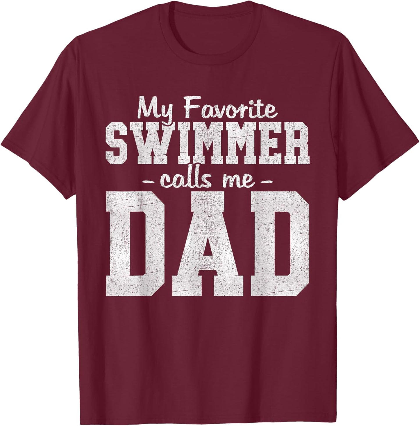 My Favorite Swimmer Calls Me Dad Swimming Dad Father's Day T-Shirt - T-Shirt | Maroon