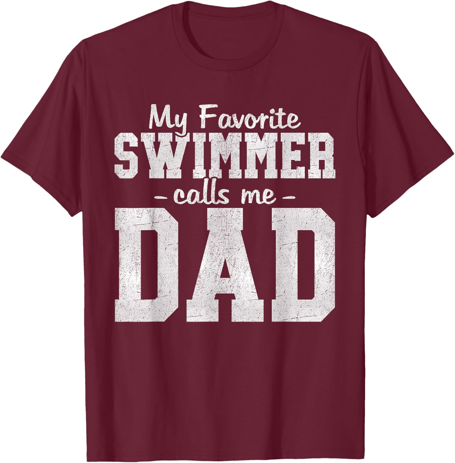 My Favorite Swimmer Calls Me Dad Swimming Dad Father's Day T-Shirt - T-Shirt | Maroon