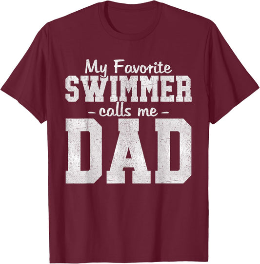 My Favorite Swimmer Calls Me Dad Swimming Dad Father's Day T-Shirt - T-Shirt | Maroon