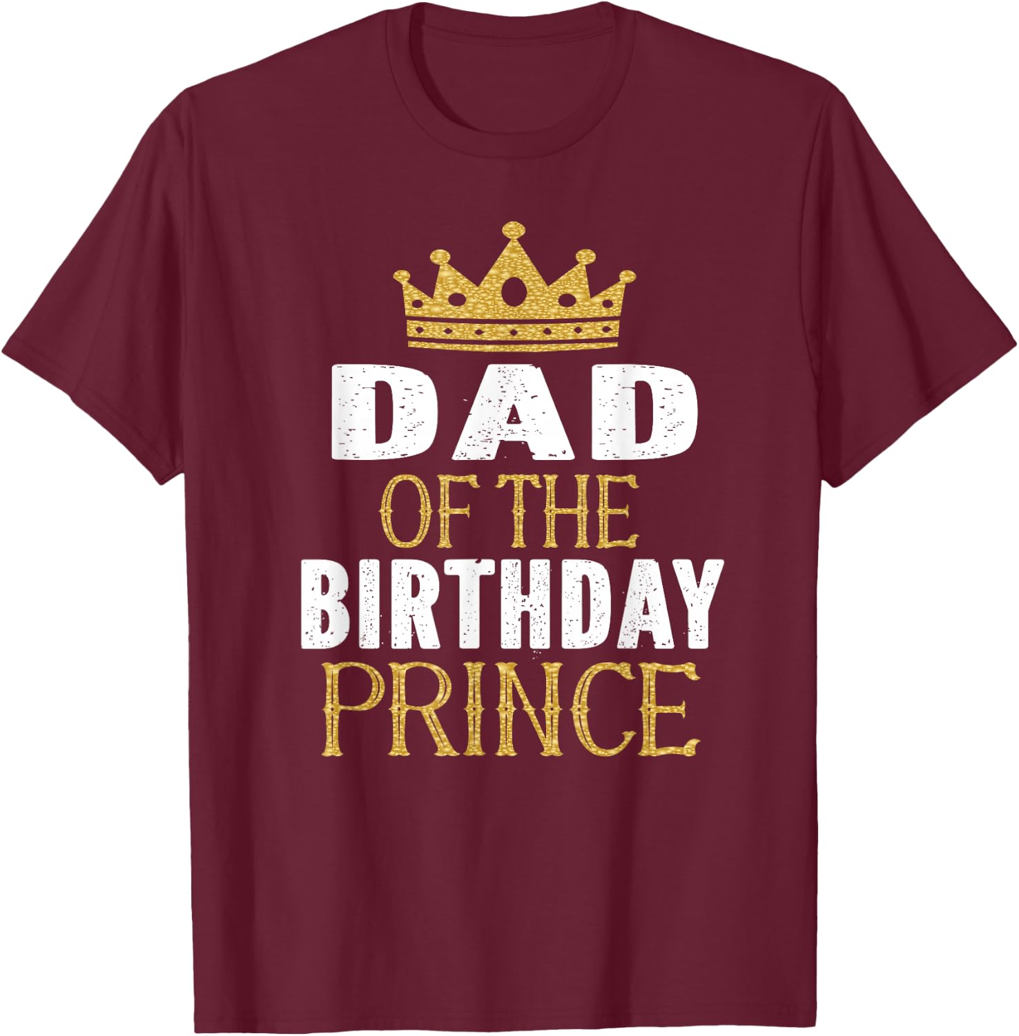Dad Of The Birthday Prince Boys Bday Party Gift T-Shirt - T-Shirt | Maroon