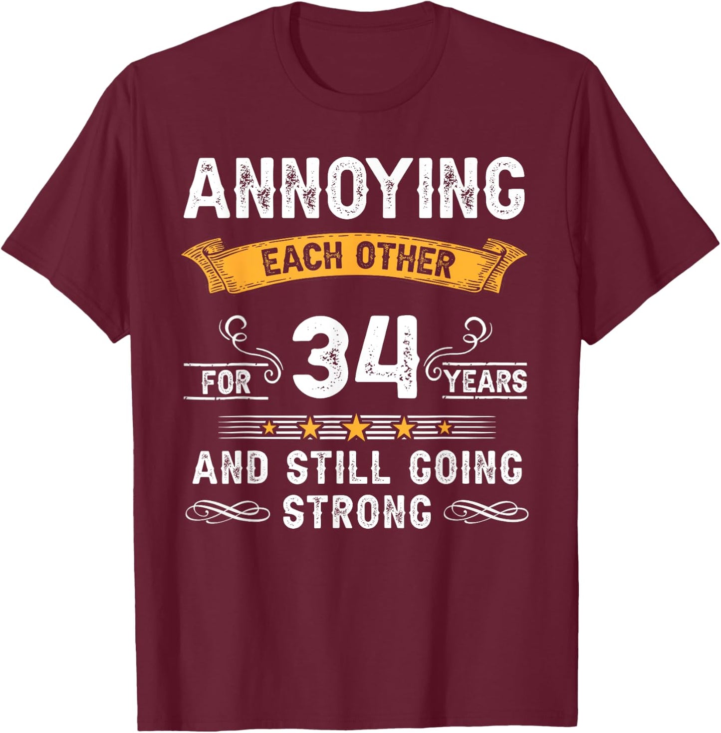 Annoying Each Other For 34 Years 34th Wedding Anniversary T-Shirt - T-Shirt | Maroon