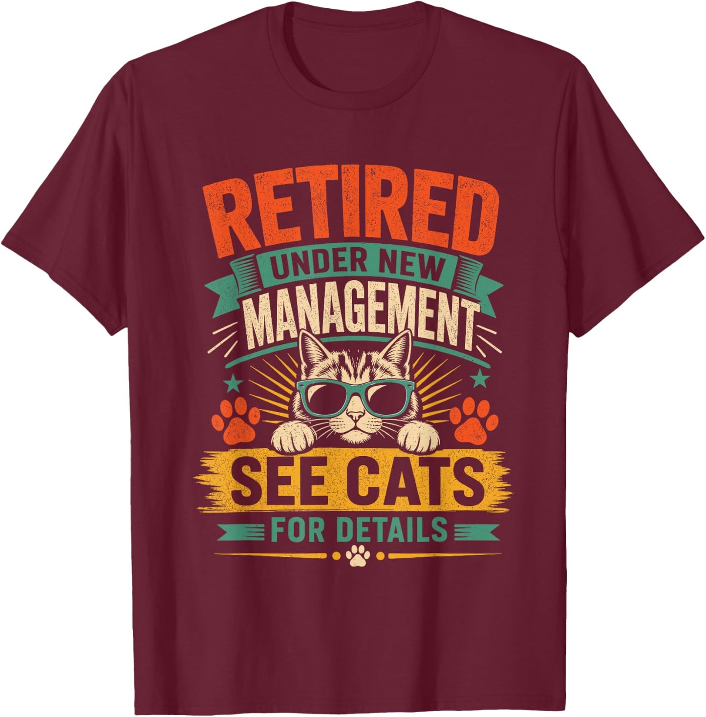 Now Retired Under New Management See All My Cats for Details T-Shirt - T-Shirt | Maroon
